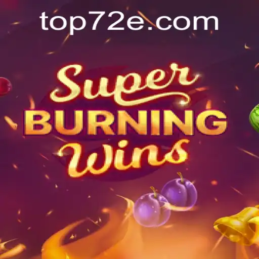 Descubra a Emoção de SuperBurningWins em 72E.com